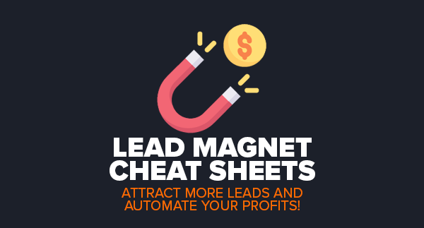 LEAD MAGNET CHEAT SHEETS